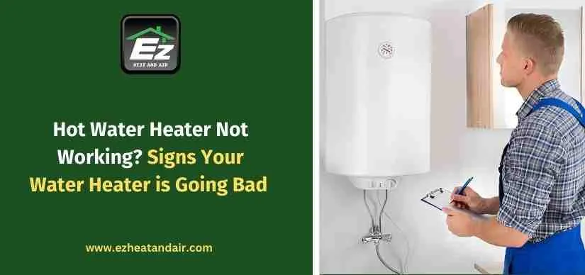 Hot Water Heater Not Working? Signs Your Water Heater is Going Bad