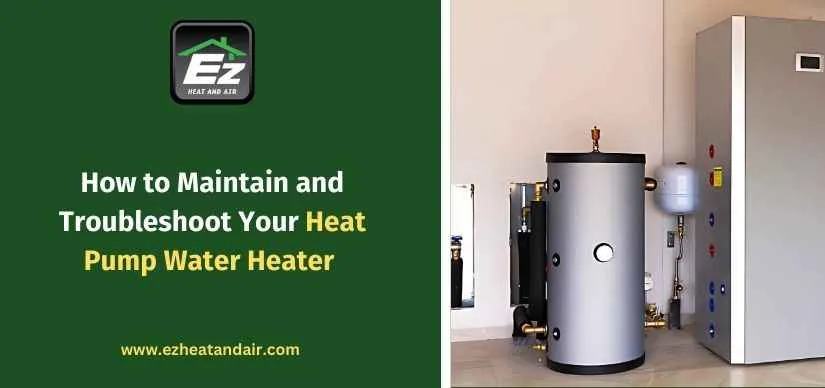How to Maintain and Troubleshoot Your Heat Pump Water Heater